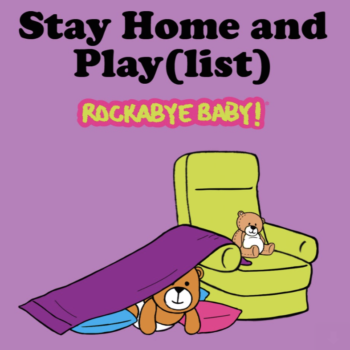 Rockabye Baby! "Stay at Home & Play(list)"